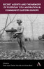 Secret Agents And The Memory Of Everyday Collaboration In Communist Eastern Europe