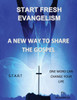 Start Fresh Evangelism : A New Way To Share The Gospel