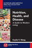 Nutrition, Health, And Disease : A Guide To Modern Living