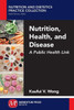 Nutrition, Health, And Disease : A Public Health Link