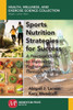 Sports Nutrition Strategies For Success : A Practical Guide To Improving Performance Through Nutrition