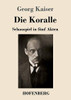 Die Koralle: Schauspiel in fünf Akten (German Edition) - Paperback