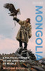 Mongolia : A Political History Of The Land And Its People