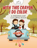 With This Crayon, I Do Color - A Wedding Day Coloring Book