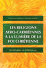 Les Religions Afro-Caribéennes À La Lumière De La Foi Chrétienne : Similitudes Et Différences