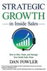 Strategic Growth In Inside Sales: How To Hire, Train, And Manage Your Inside Sales Team