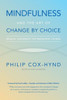 Mindfulness And The Art Of Change By Choice : Radical Leadership For Managing Change