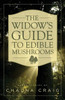 The Widow'S Guide To Edible Mushrooms