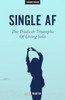 Single Af: The Trials And Triumphs Of Living Solo