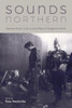 Sounds Northern : Popular Music, Culture And Place In England'S North