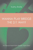 Wanna Play Bridge The 2/1 Way?: An Honors Book From Master Point Press