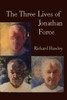 The Three Lives Of Jonathan Force : A Trilogy