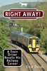 Right Away! : A Train Driver Recalls His Railway Career