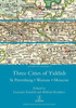 Three Cities Of Yiddish : St Petersburg, Warsaw And Moscow