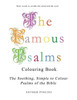 The Famous Psalms Colouring Book : The Soothing, Simple To Colour Psalms Of The Bible