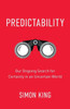 Predictability : Our Ongoing Search For Certainty In An Uncertain World