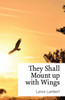 They Shall Mount Up With Wings