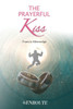 The Prayerful Kiss: A Collection Of Poetry And Prose