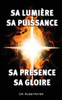 Sa Lumière, Sa Puissance, Sa Présence, Sa Gloire