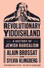 Revolutionary Yiddishland : A History Of Jewish Radicalism