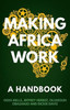 Making Africa Work : A Handbook For Economic Success