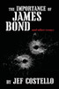 The Importance Of James Bond & Other Essays