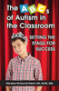 The Abcs Of Autism In The Classroom: Setting The Stage For Success