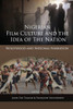 Nigerian Film Culture And The Idea Of The Nation : Nollywood And National Narration