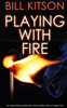 Playing With Fire An Absolutely Addictive Crime Thriller With A Huge Twist