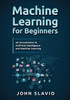 Machine Learning For Beginners : An Introduction To Artificial Intelligence And Machine Learning