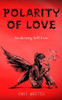 Polarity Of Love : Awakening Self-Love
