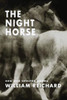The Night Horse : New And Selected Poems