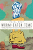 Worm-Eaten Time : Poems From A Life Under Normalization, 1968-1989