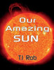 Our Amazing Sun : (Age 6 And Above)