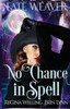 No Chance In Spell : Fate Weaver - Book 4