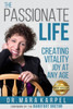 The Passionate Life : Creating Vitality & Joy At Any Age