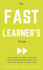 The Fast Learner'S Guide - How To Learn Any Skills Or Subjects Quick And Dramatically Improve Your Short-Term Memory In A Short Time