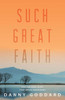Such Great Faith: You Can Have Faith That Moves Mountains