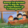 Summer Fun Activities To Help Me Be Smart Before I Go To Kindergarten - Children'S Early Learning Books