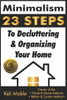 Minimalism : 23 Steps To Decluttering And Organizing Your Home