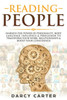 Reading People : Harness The Power Of Personality, Body Language, Influence & Persuasion To Transform Your Work, Relationships, Boost Your Confidence & Read People!