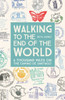 Walking To The End Of The World : A Thousand Miles On The Camino De Santiago