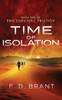 Time Of Isolation : Book One Of The Survival Trilogy