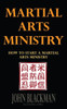 Martial Arts Ministry : How To Start A Martial Arts Ministry
