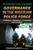 Supporting Good Governance In The Nigerian Police Force - Volume 1 : Challenges, Hindrances, Constraints And Solutions