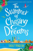 The Summer Of Chasing Dreams : A Gorgeously Uplifting And Heartwarming Romantic Comedy To Escape With