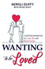Wanting To Be Loved : A Spiritual Perspective On Love, Sex And Relationships