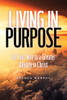 Living In Purpose : On Your Way To A Greater Identity In Christ