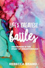 Life'S Greatest Battles: Awareness Is The Start Of Breakthrough