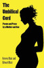 The Umbilical Cord: Poems And Prose By A Mother And Son